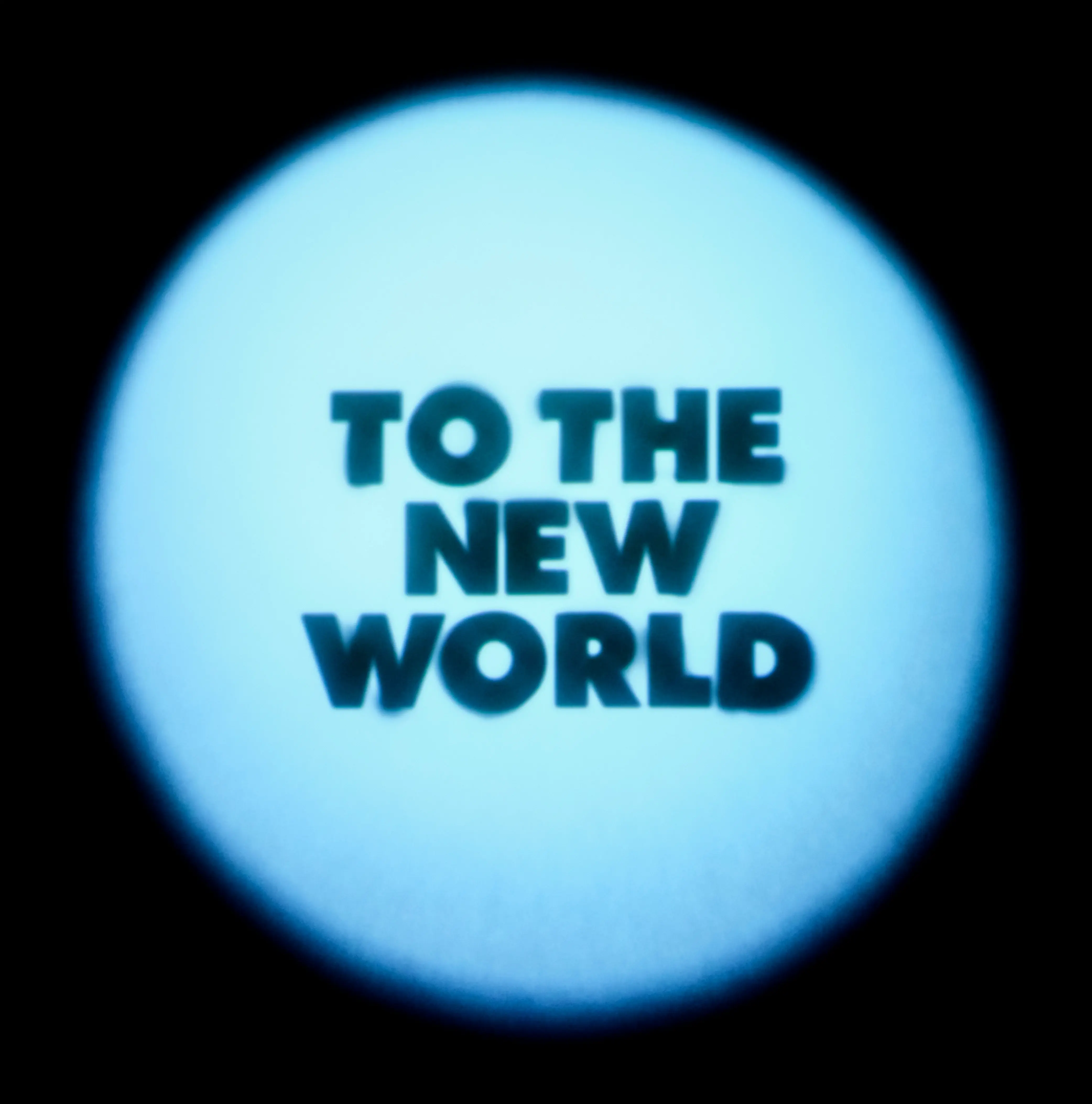 TO THE NEW WORLD